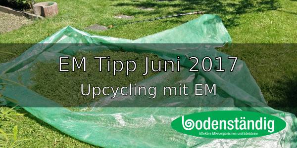 EM Tipp Juni 2017 – Upcycling mit EM