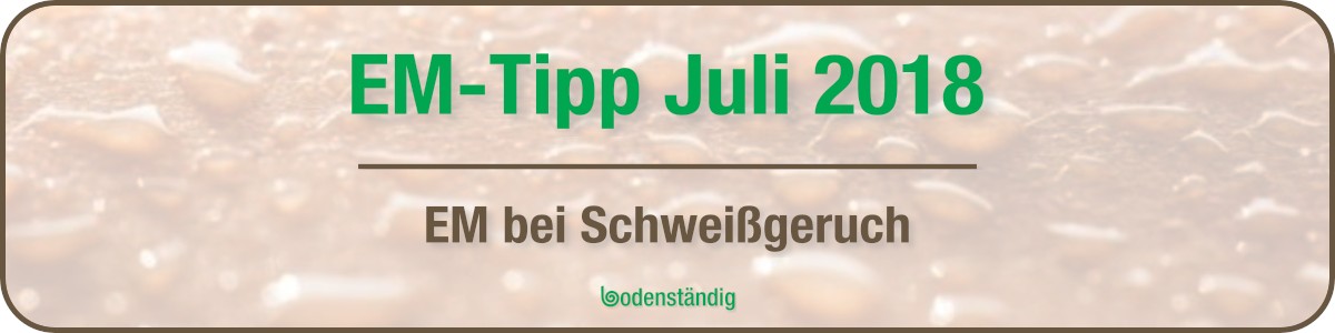 Banner EM Tipp Juli 2018 - EM bei unangenehmen Schweißgeruch