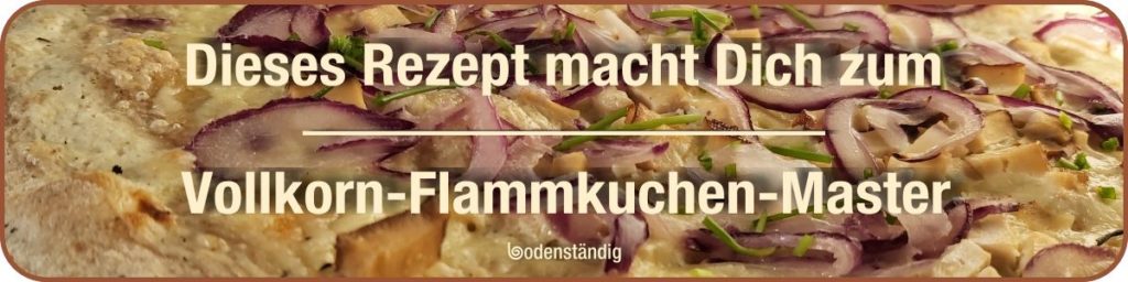 Vollkorn Flammkuchen